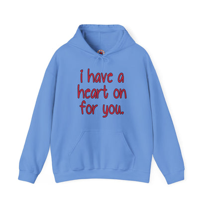 I Have A Heart On For You Hooded Sweatshirt