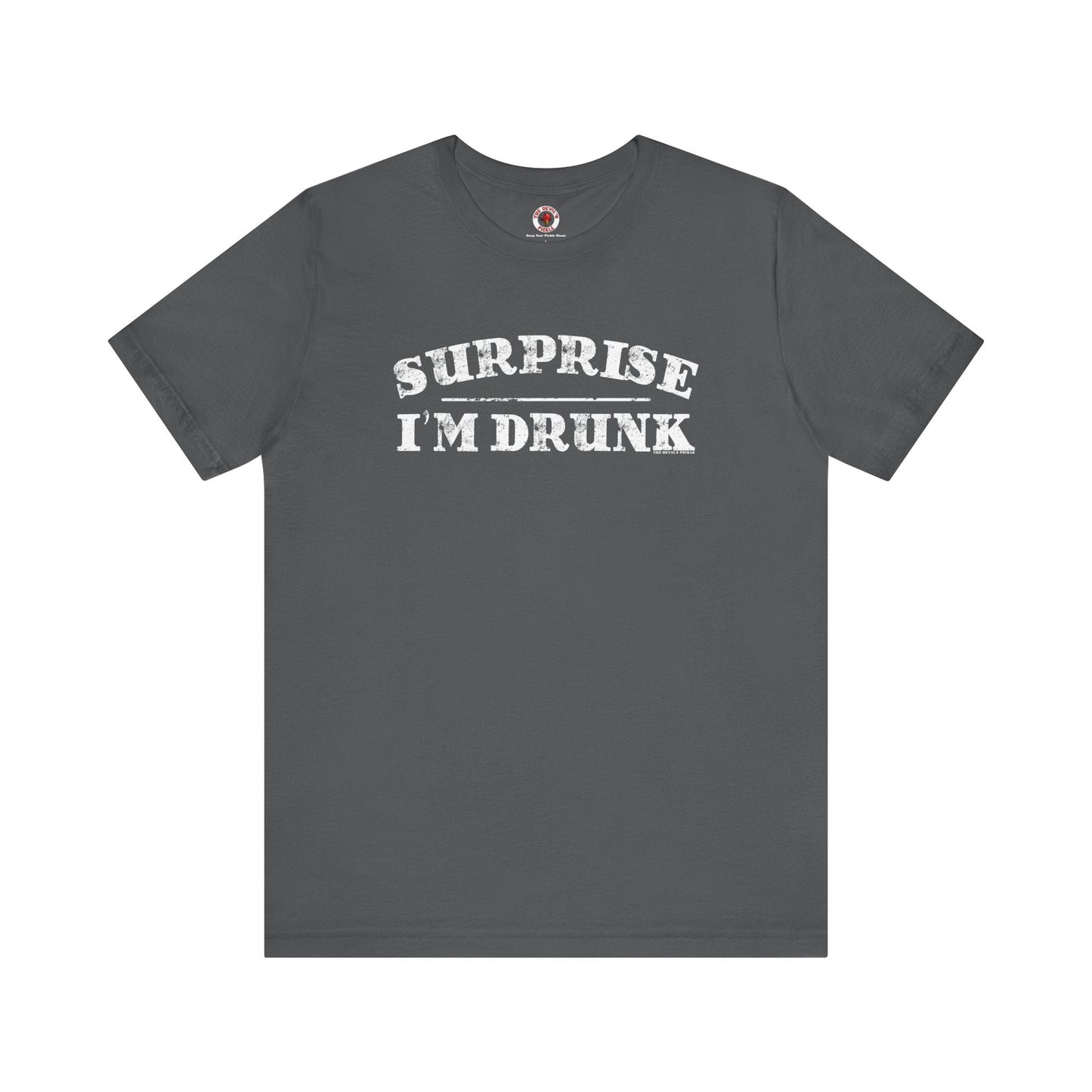 Surprise I'm Drunk T-Shirt The Devil's Pickle