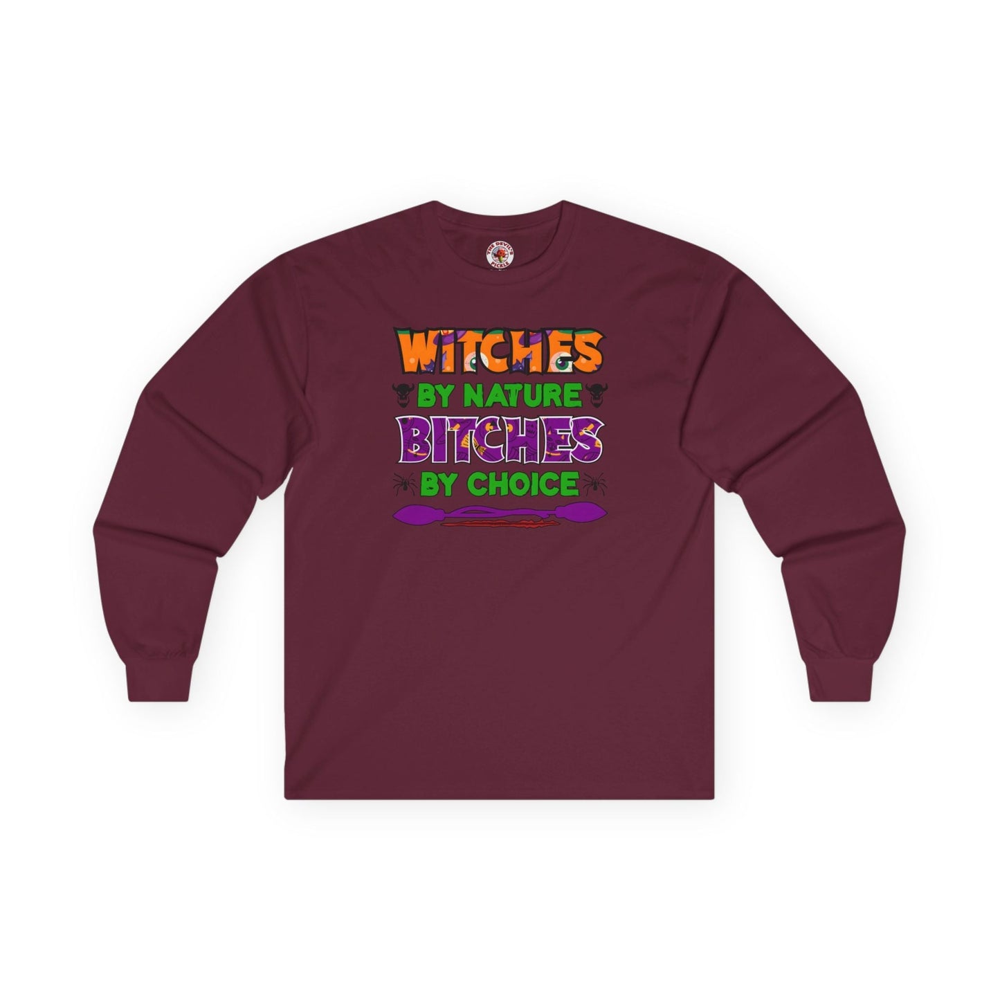 Witches By Nature Bitches By Choice Long Sleeve Tee The Devil's Pickle