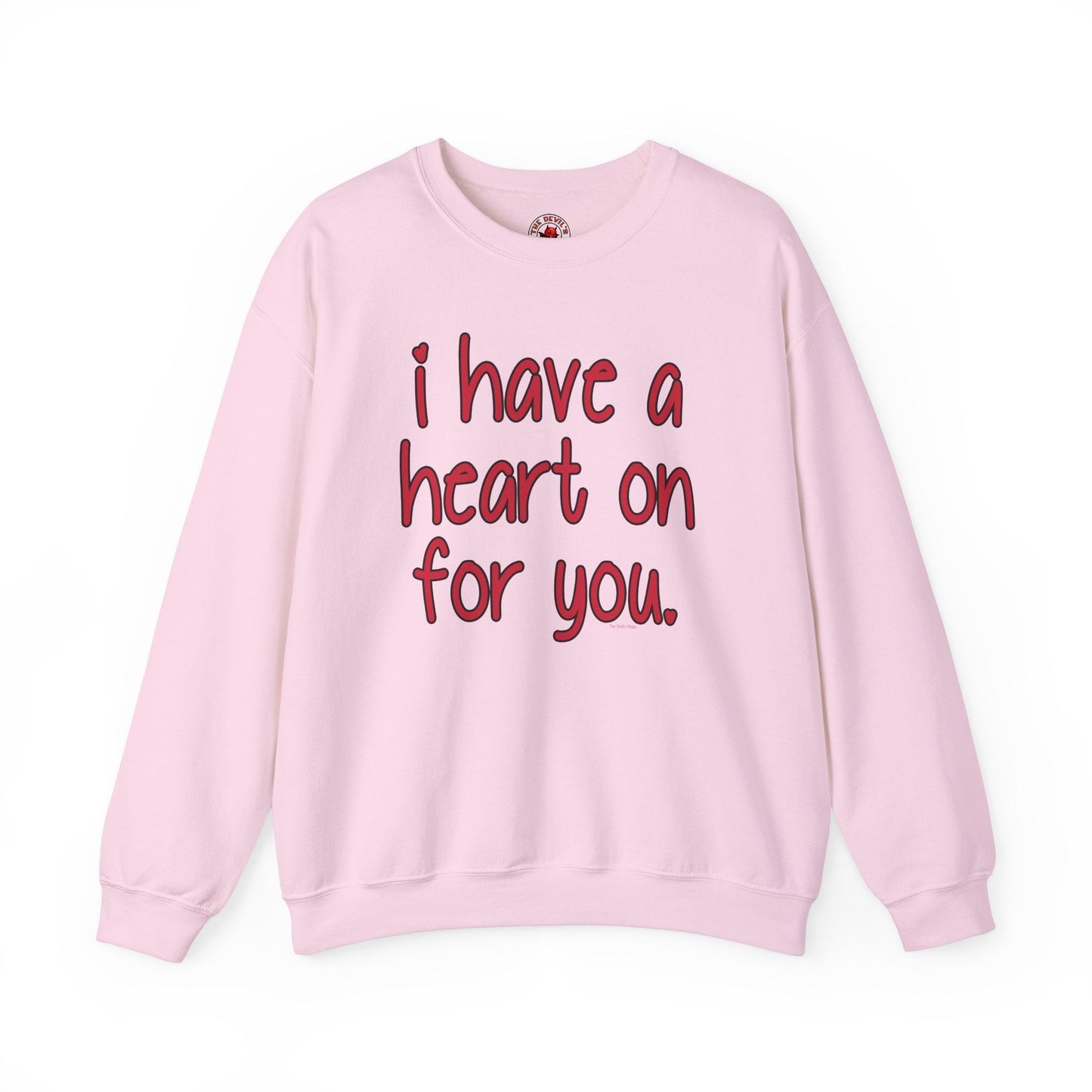 I Have A Heart On For You Crewneck Sweatshirt The Devil's Pickle