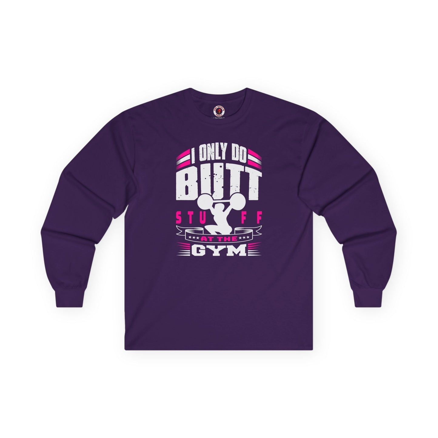 I Only Do Butt Stuff At The Gym Long Sleeve Tee The Devil's Pickle