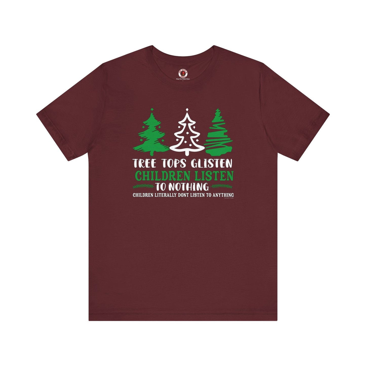 Tree Tops Glisten Children Listen to Nothing T-Shirt The Devil's Pickle