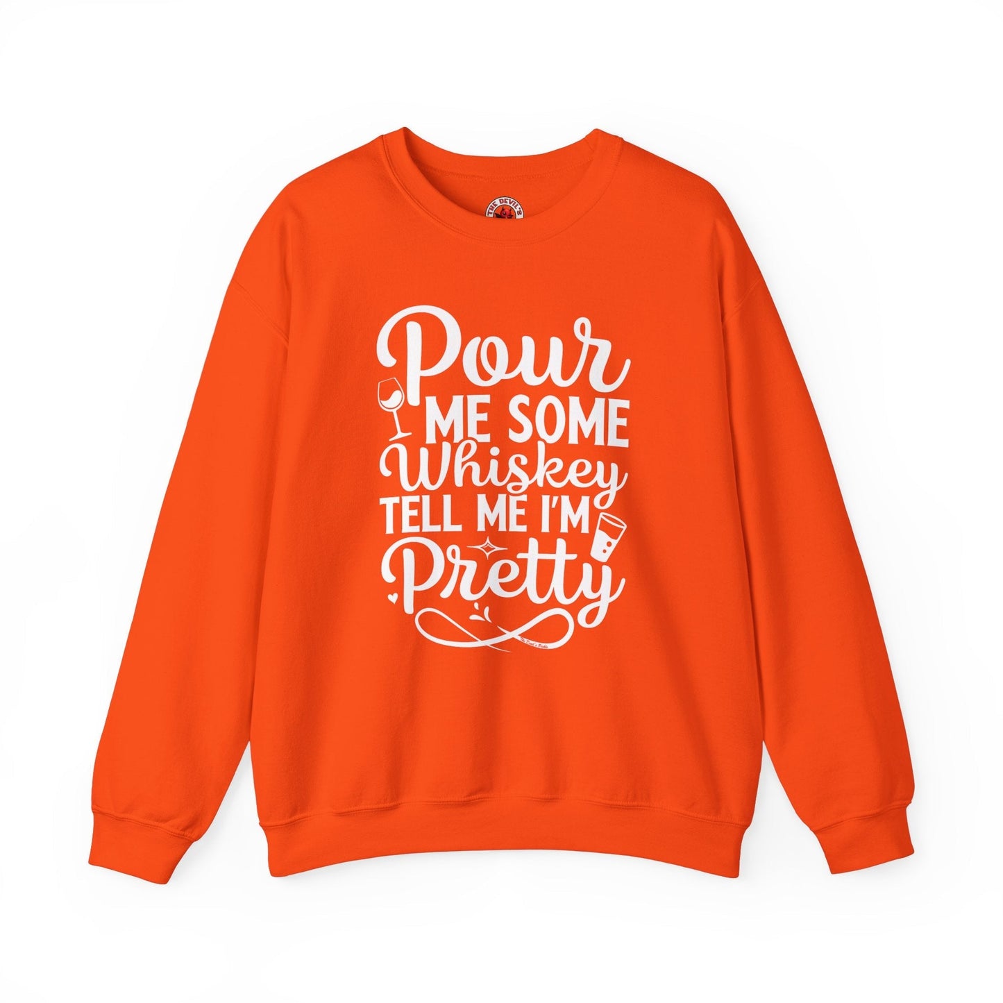 Pour Me Some Whiskey Tell Me I'm Pretty Crewneck Sweatshirt The Devil's Pickle