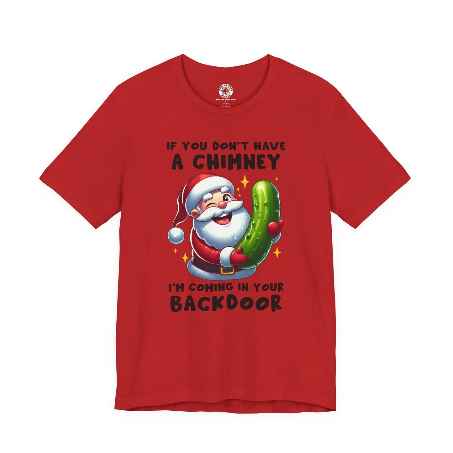 If You Don't Have A Chimney T-Shirt The Devil's Pickle