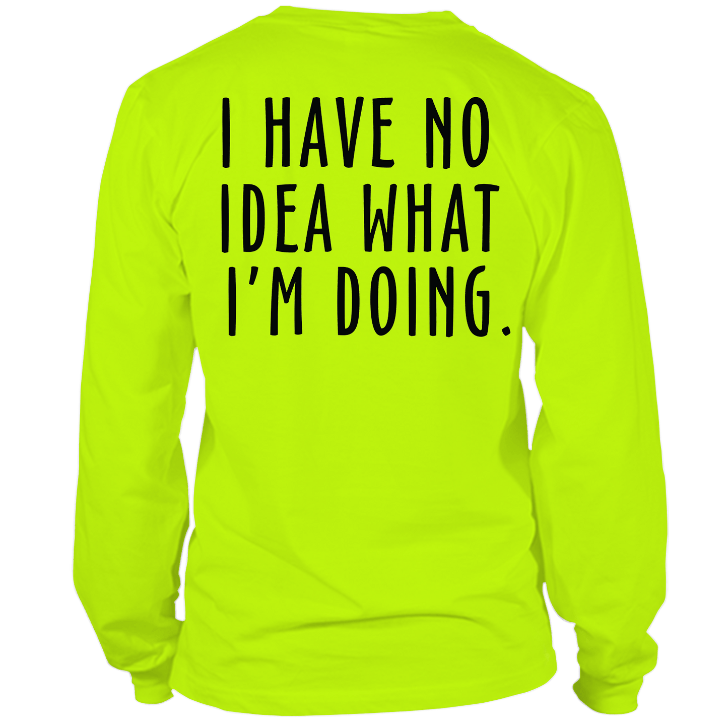 No Idea What I'm Doing - Long Sleeve Safety Hi-Vis T-Shirt Armed American Supply