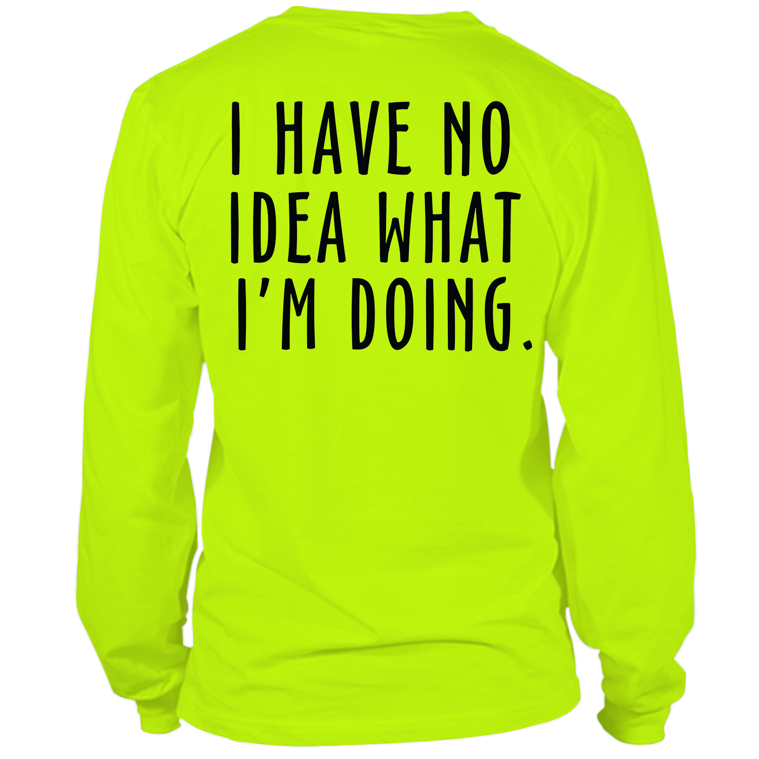 No Idea What I'm Doing - Long Sleeve Safety Hi-Vis T-Shirt Armed American Supply