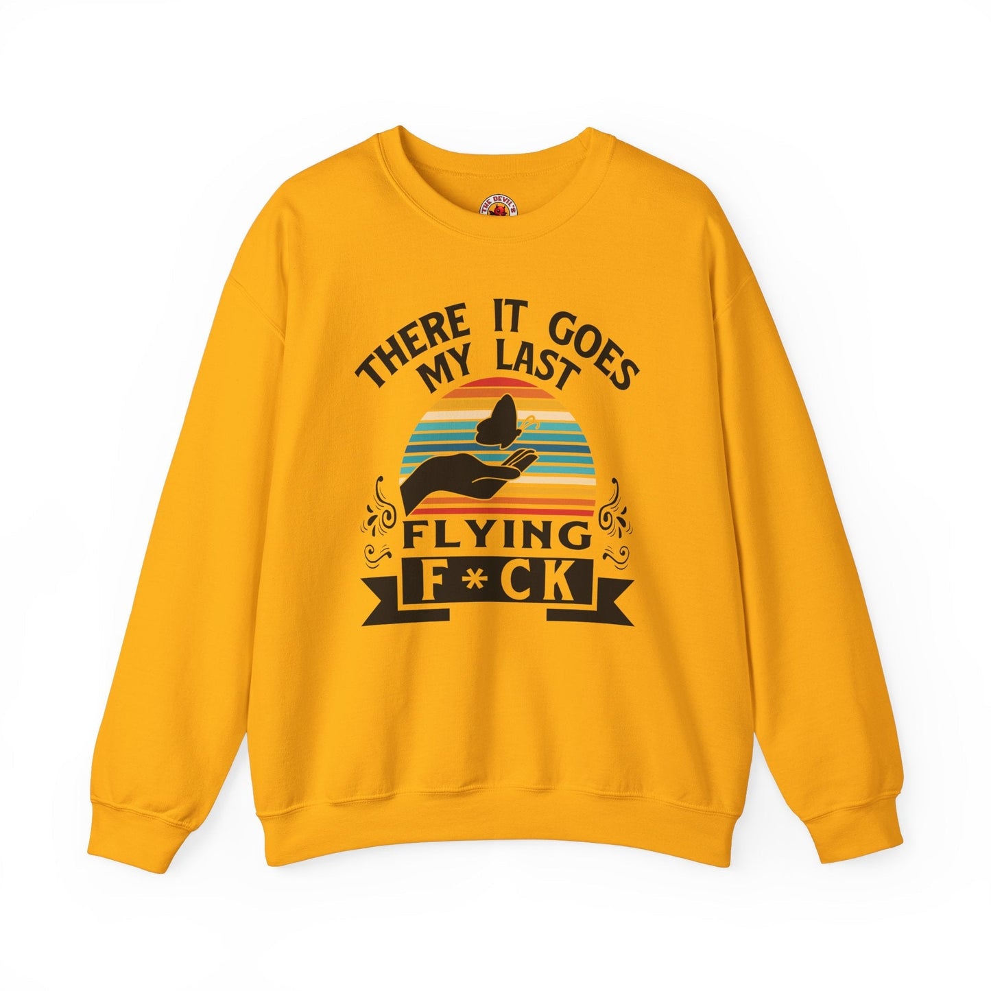 There It Goes My Last Flying Fuck Crewneck Sweatshirt The Devil's Pickle