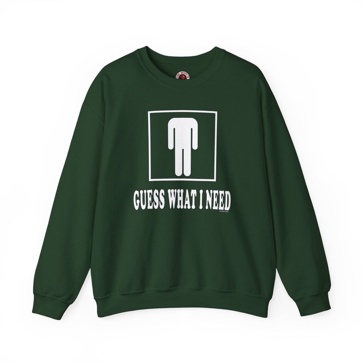 Guess What I Need Crewneck Sweatshirt The Devil's Pickle