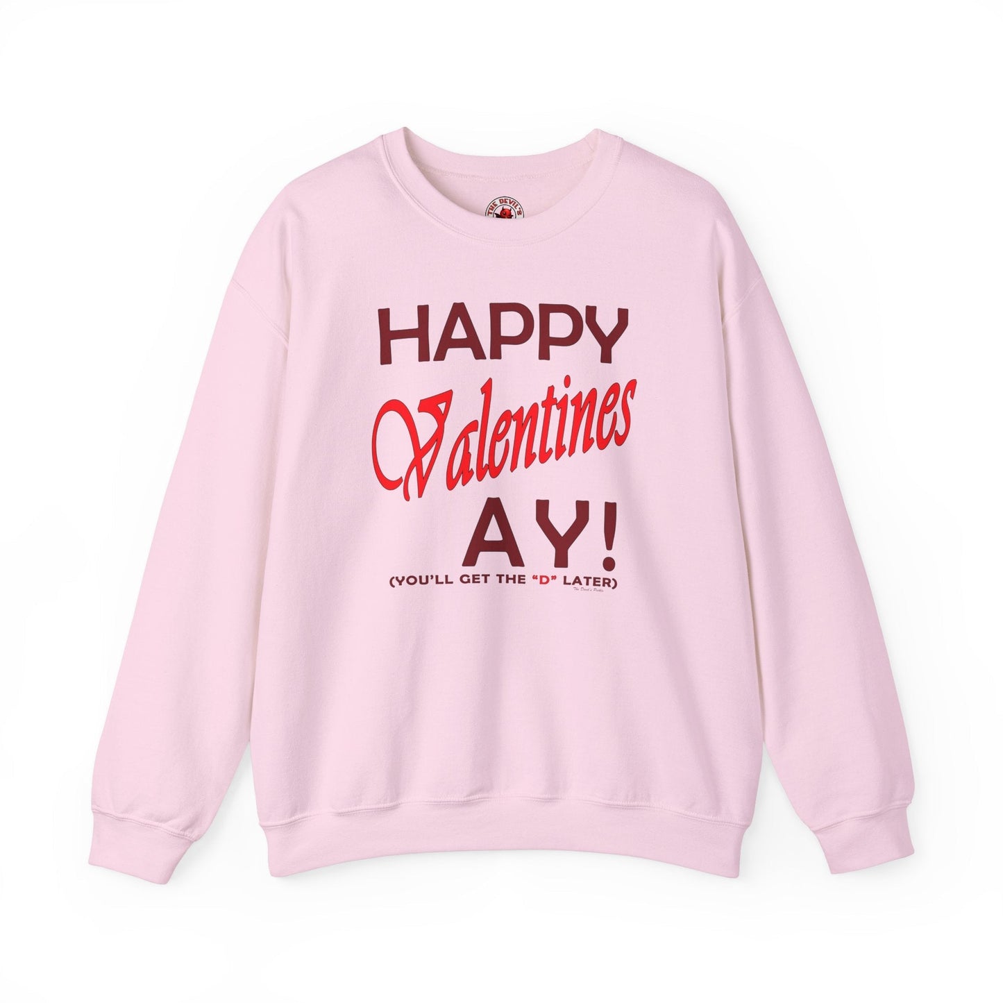 Happy Valentine's Ay Crewneck Sweatshirt The Devil's Pickle