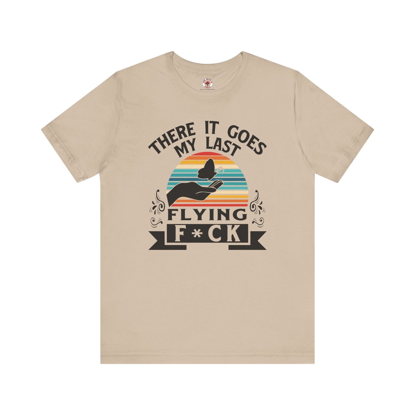 There It Goes My Last Flying Fuck T-Shirt The Devil's Pickle