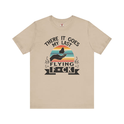 There It Goes My Last Flying Fuck T-Shirt The Devil's Pickle