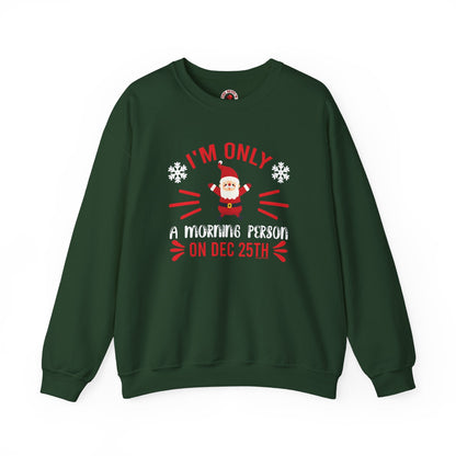 I'm Only A Morning Person On Dec 25th Crewneck Sweatshirt The Devil's Pickle