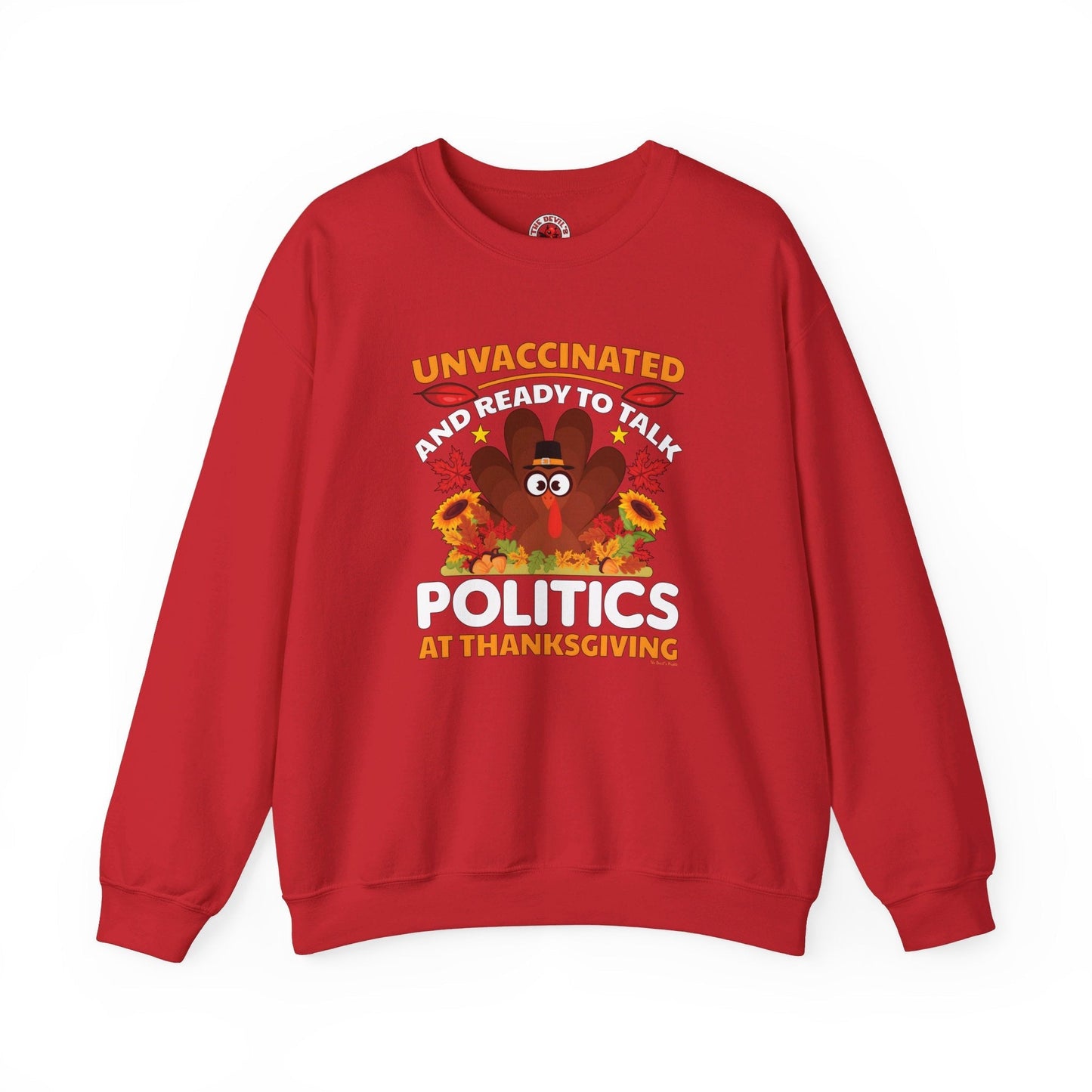 Unvaccinated And Ready To Talk Politics Crewneck Sweatshirt The Devil's Pickle