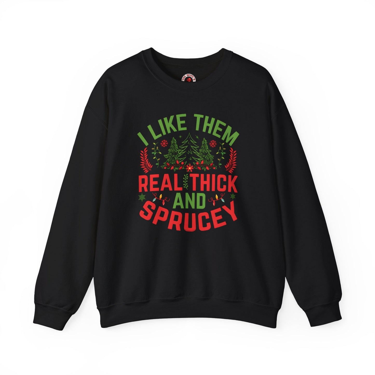 I Like them Thick And Sprucey Crewneck Sweatshirt. The Devil's Pickle