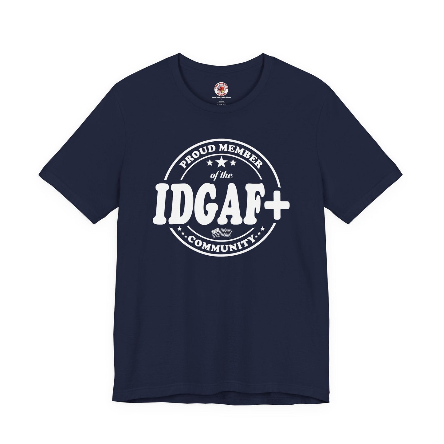 Proud Member of The IDGAF+ Community T-Shirt The Devil's Pickle