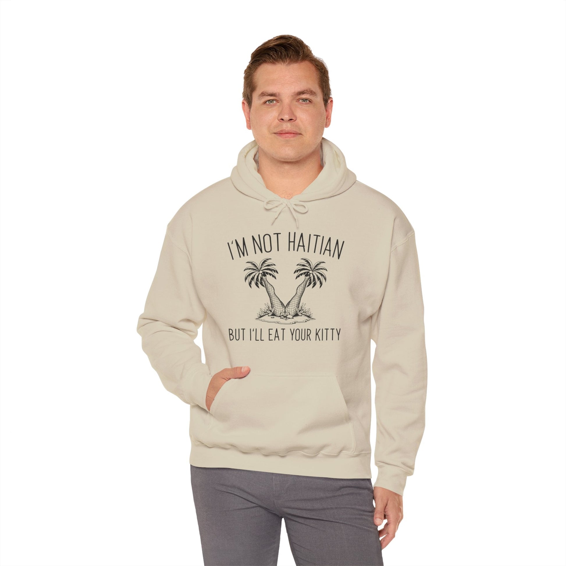 I'm Not Haitian But I'll Eat Your Kitty Hooded Sweatshirt The Devil's Pickle