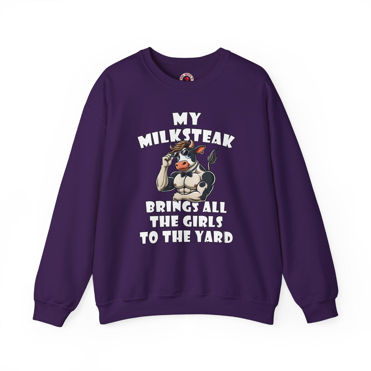 My Milksteak Brings All The Girls To The Yard Crewneck Sweatshirt The Devil's Pickle
