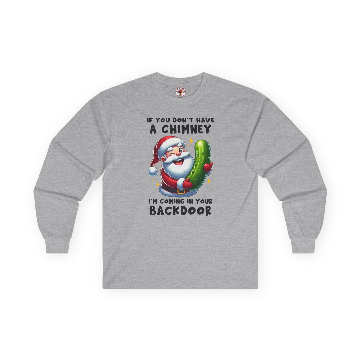 If You Don't Have A Chimney Long Sleeve Tee The Devil's Pickle