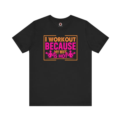 I Workout Because My Wife Is Hot T-Shirt The Devil's Pickle