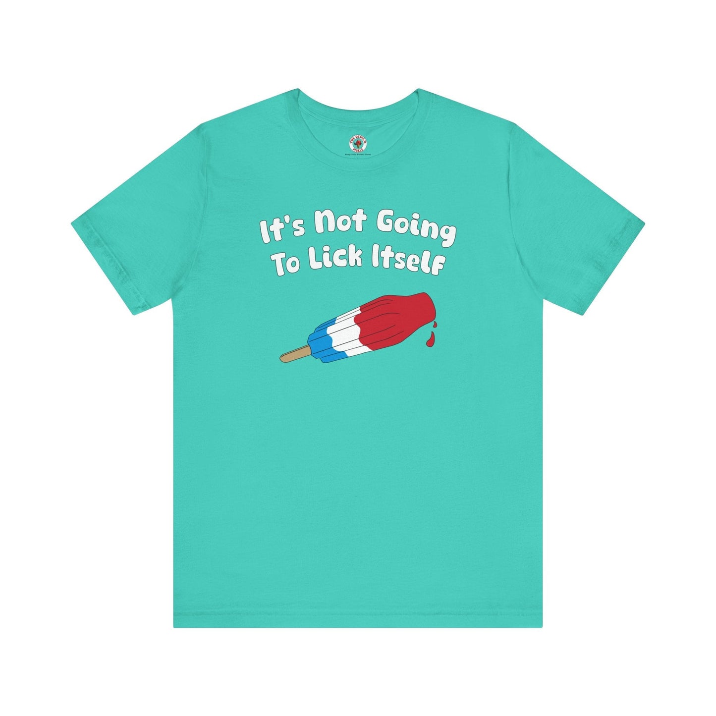 It's Not Going To Lick Itself T-Shirt The Devil's Pickle