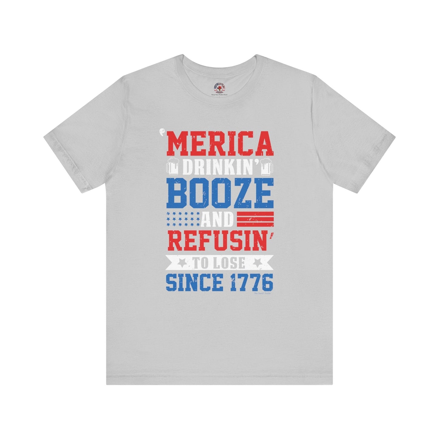 Merica Drinkin Booze And Refusin To Lose T-Shirt The Devil's Pickle
