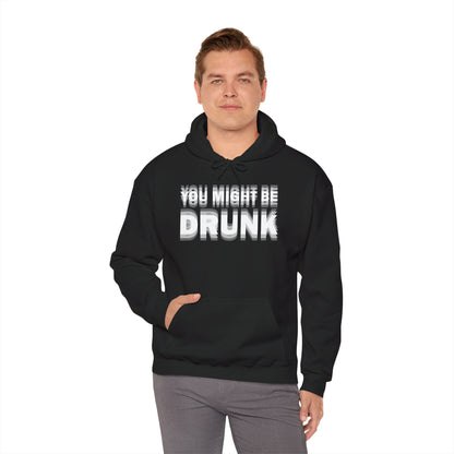 You Might Be Drunk Hooded Sweatshirt The Devil's Pickle