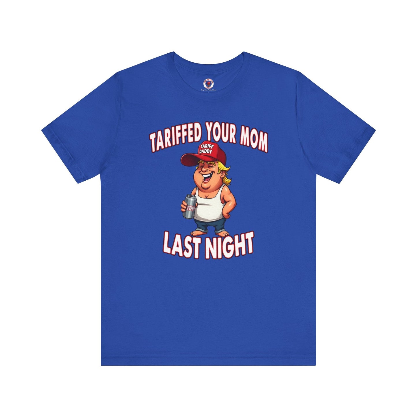 Tariffed Your Mom Last Night T-Shirt The Devil's Pickle