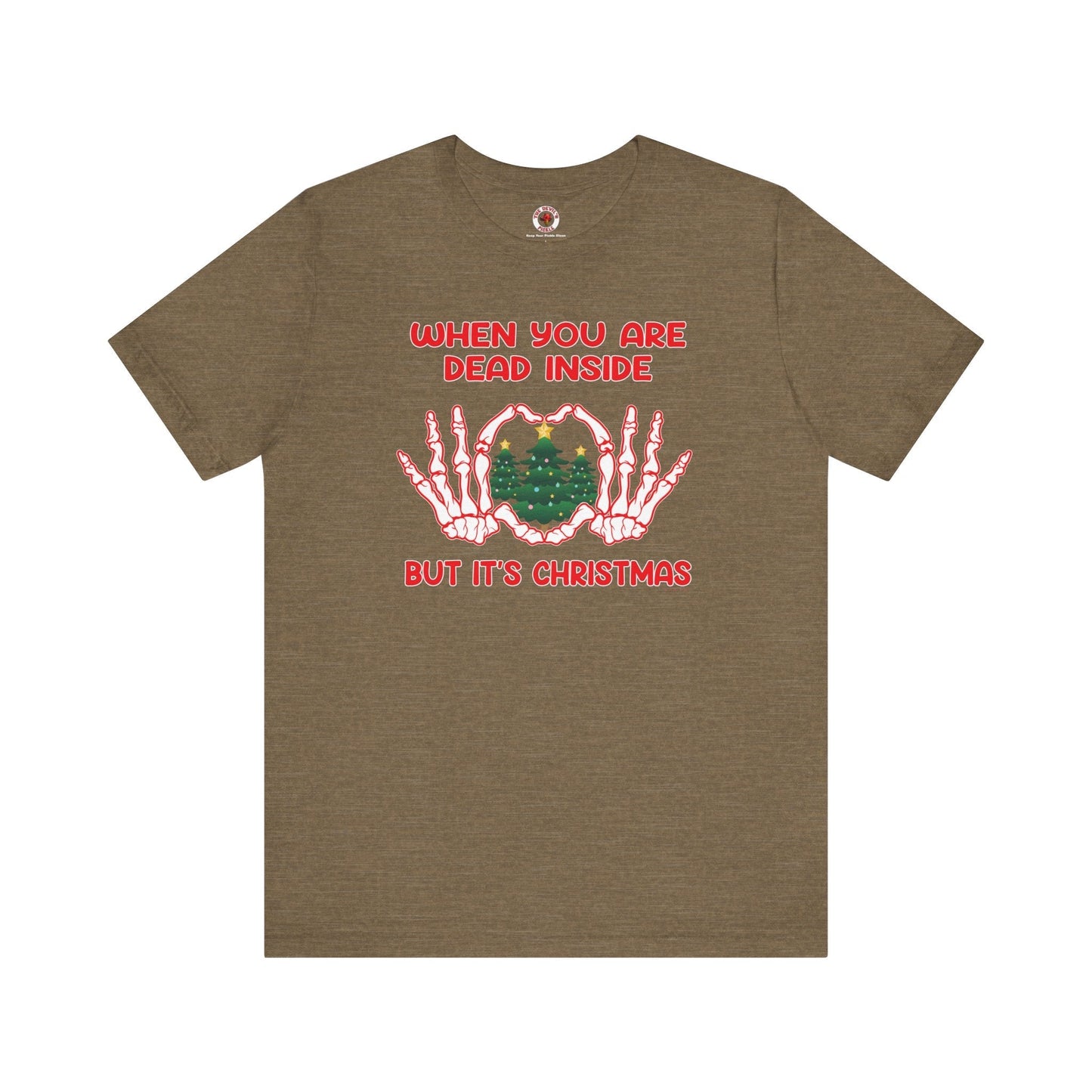 When You Are Dead Inside But It's Christmas T-Shirt The Devil's Pickle