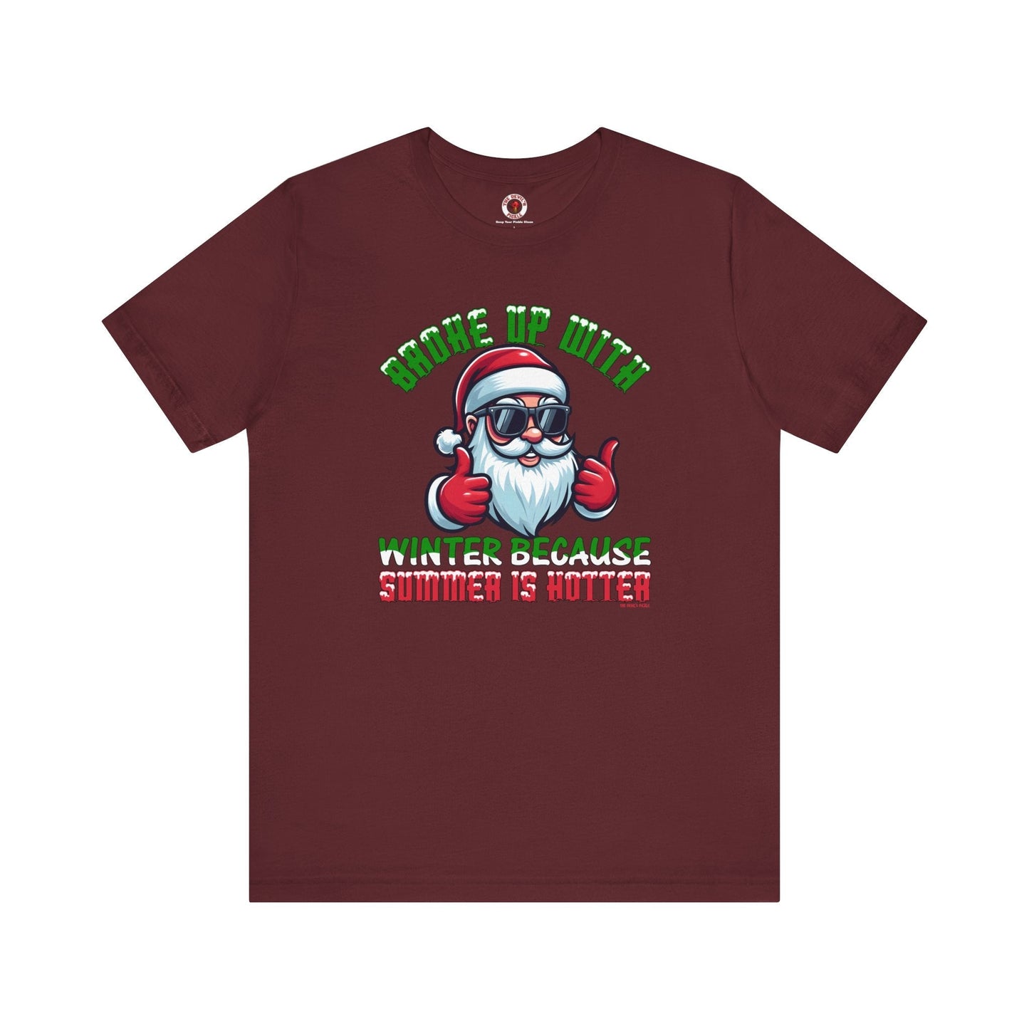 Broke Up With Winter Because Summer Is Hotter T-Shirt The Devil's Pickle