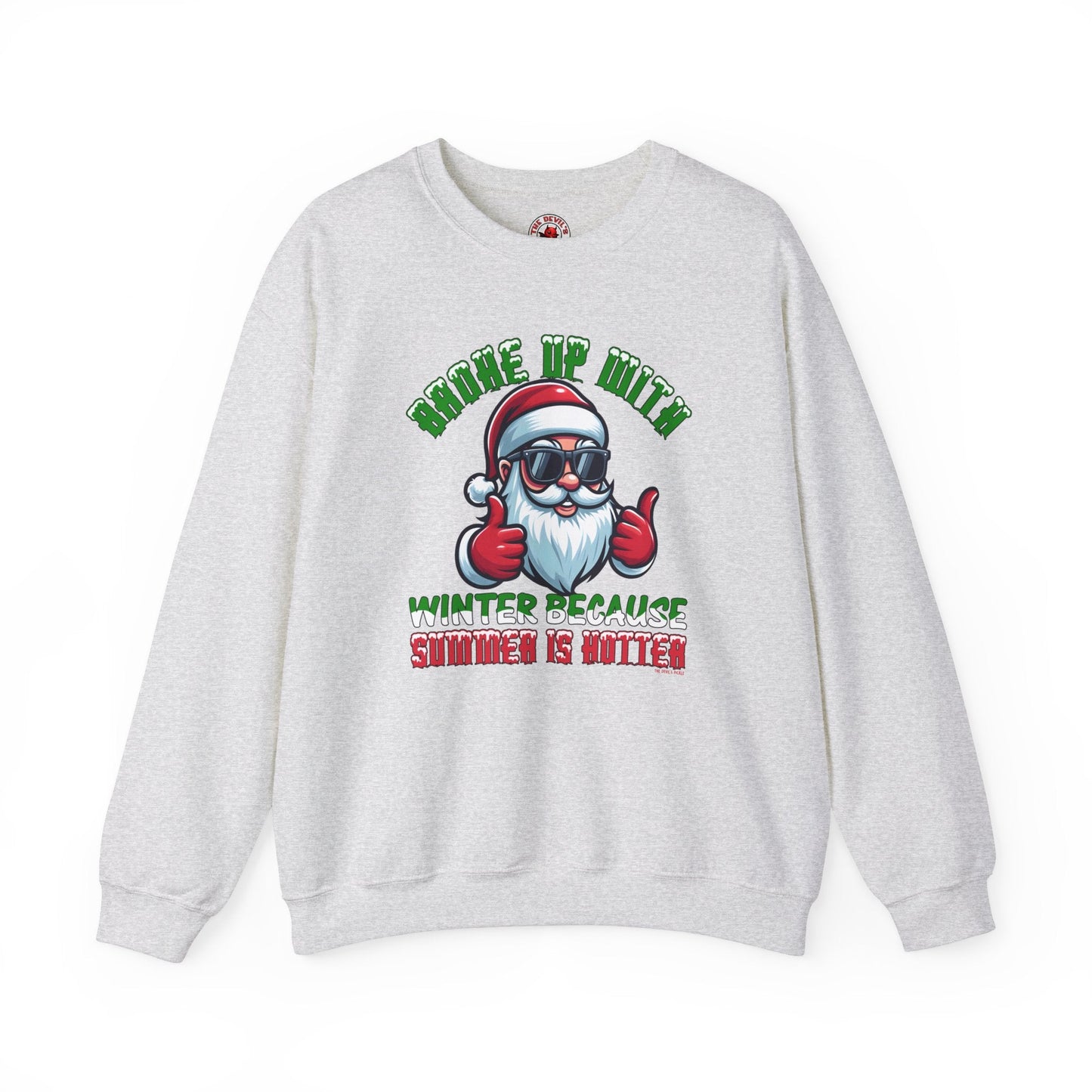 Broke Up With Winter Because Summer Is Hotter Crewneck Sweatshirt The Devil's Pickle