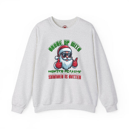 Broke Up With Winter Because Summer Is Hotter Crewneck Sweatshirt The Devil's Pickle