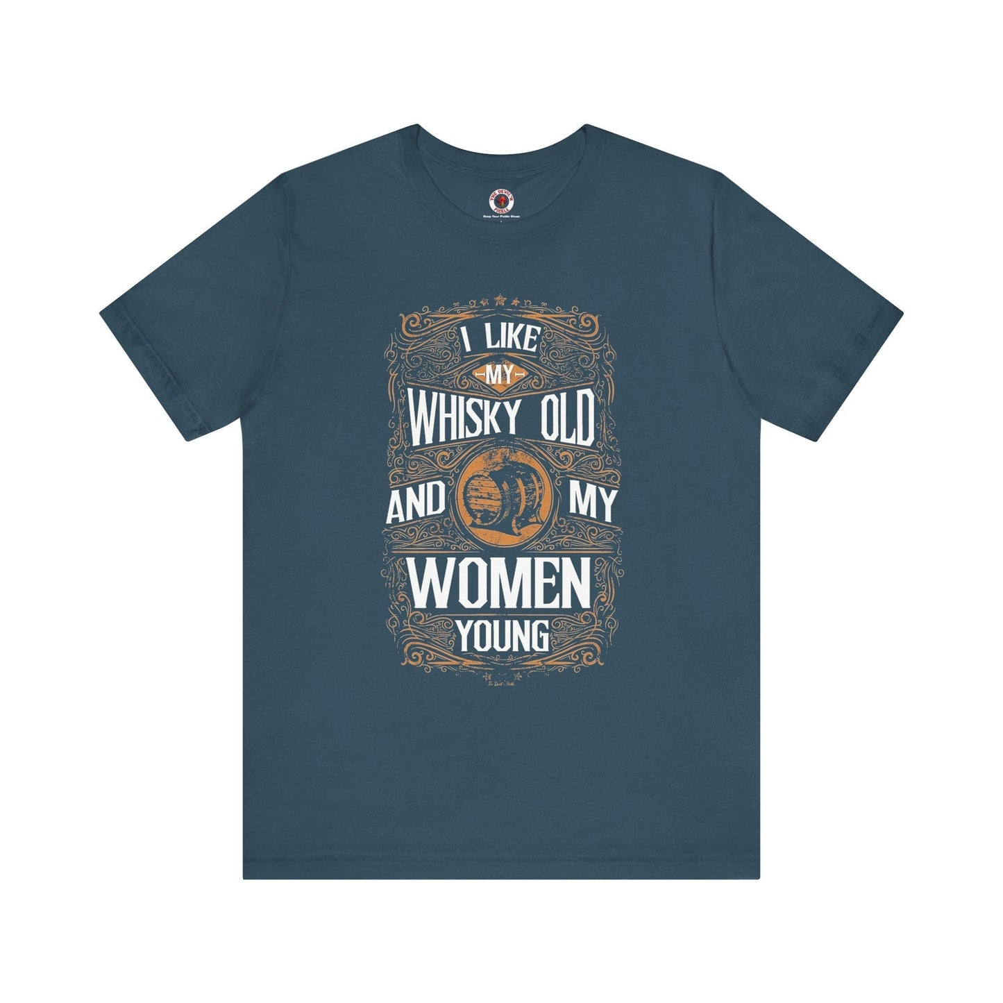 I Like My Whiskey Old and My Women Young T-Shirt The Devil's Pickle