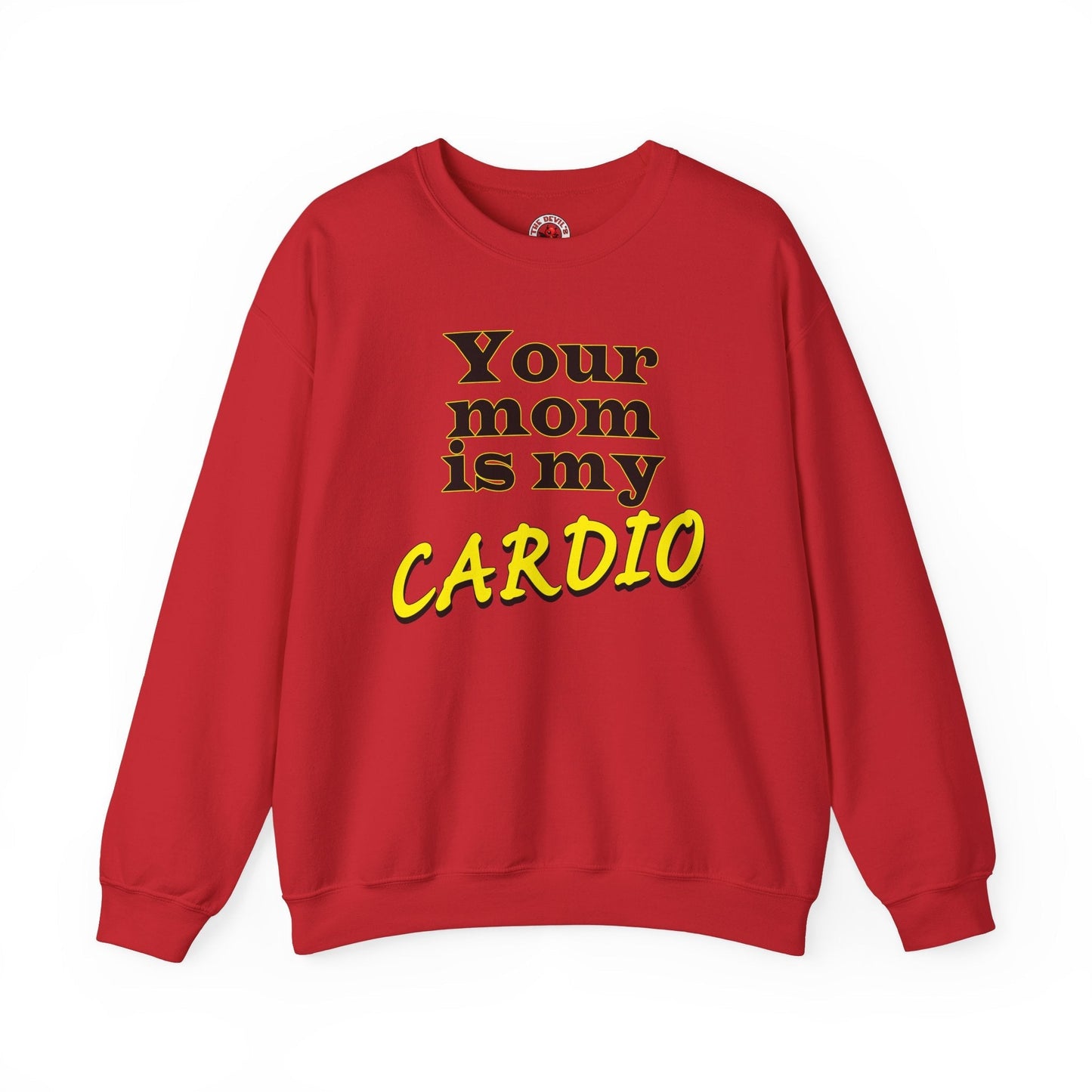 Your Mom is My Cardio Crewneck Sweatshirt The Devil's Pickle