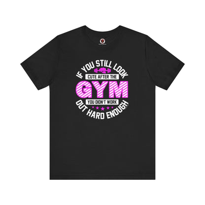 If You Still Look Cute After The Gym T-Shirt The Devil's Pickle