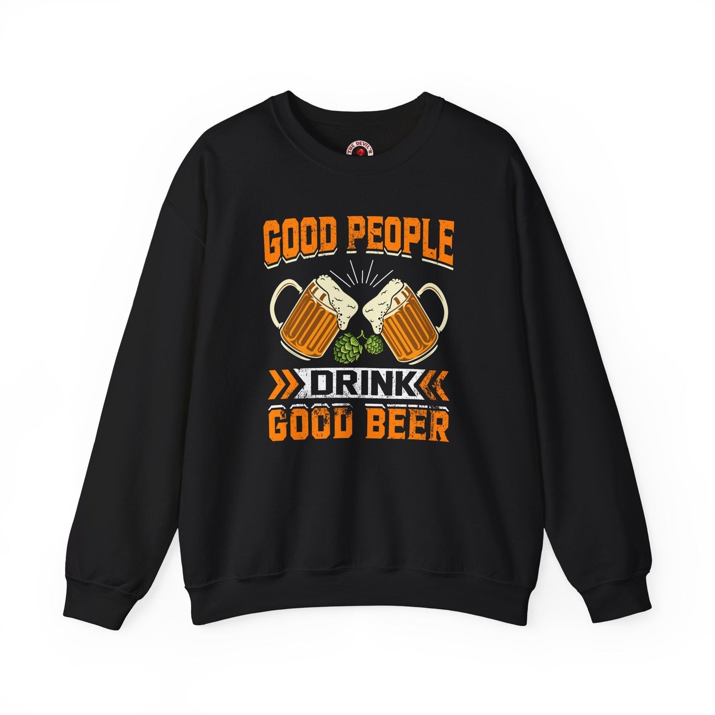 Good People Drink Good Beer Crewneck Sweatshirt The Devil's Pickle