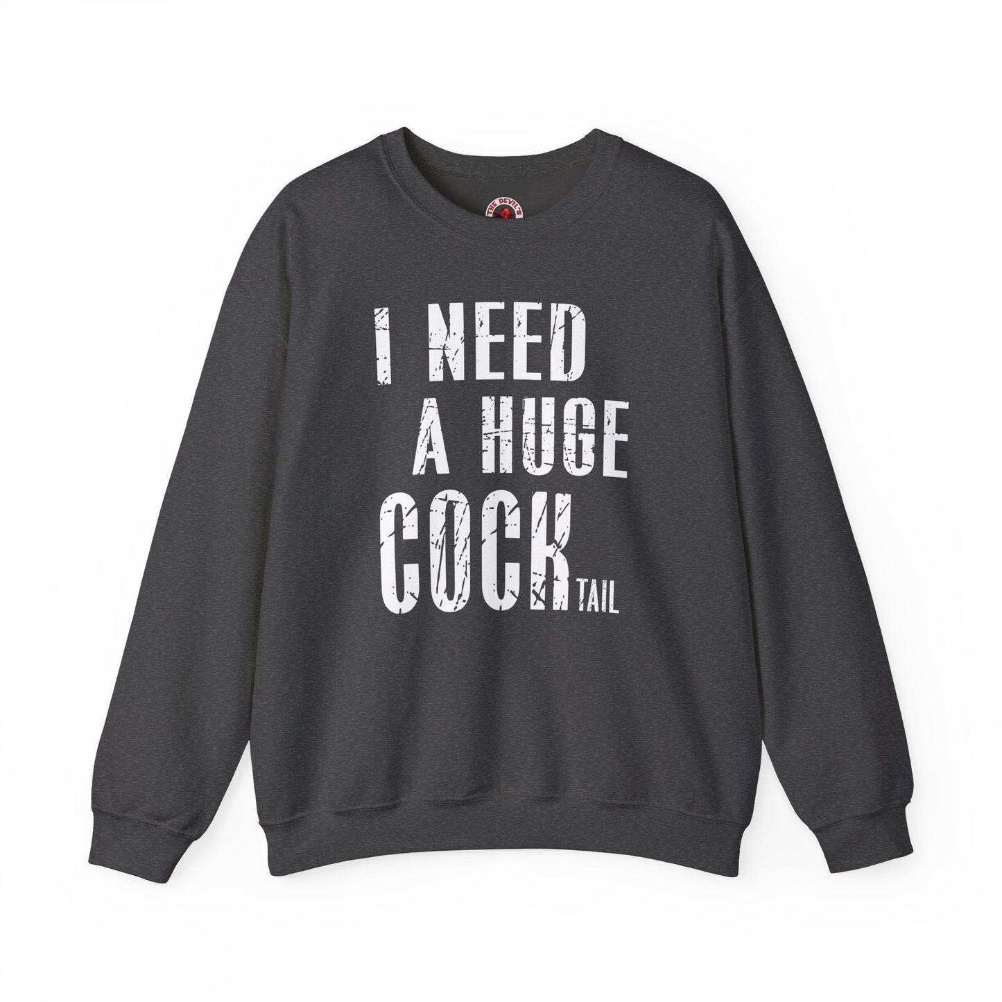I Need A Huge Cocktail Crewneck Sweatshirt The Devil's Pickle