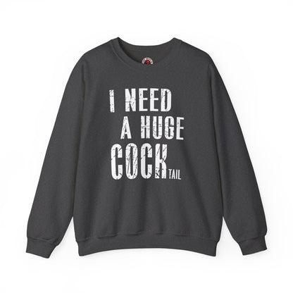 I Need A Huge Cocktail Crewneck Sweatshirt The Devil's Pickle