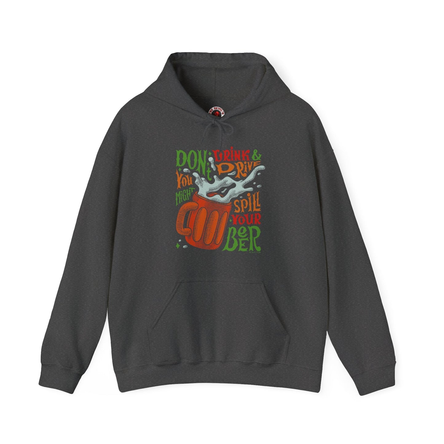 Don't Drink and Drive Hooded Sweatshirt The Devil's Pickle