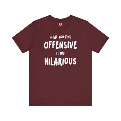 What You Find Offensive I Find Hilarious T-Shirt The Devil's Pickle
