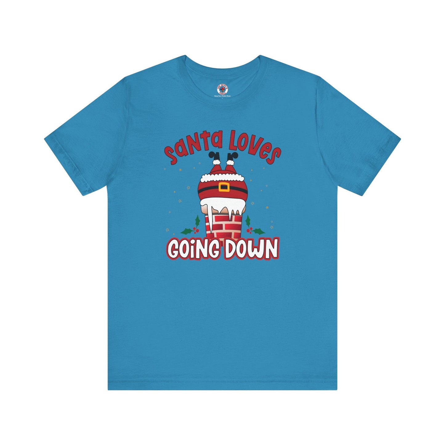 Santa Loves Going Down T-Shirt The Devil's Pickle