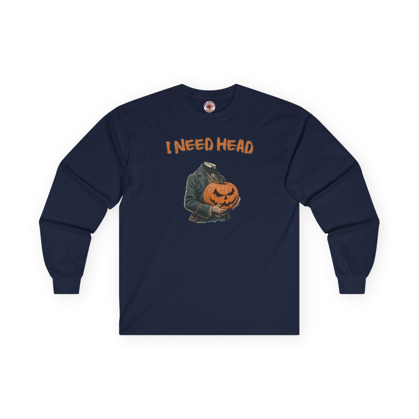 I Need Head Long Sleeve Tee The Devil's Pickle