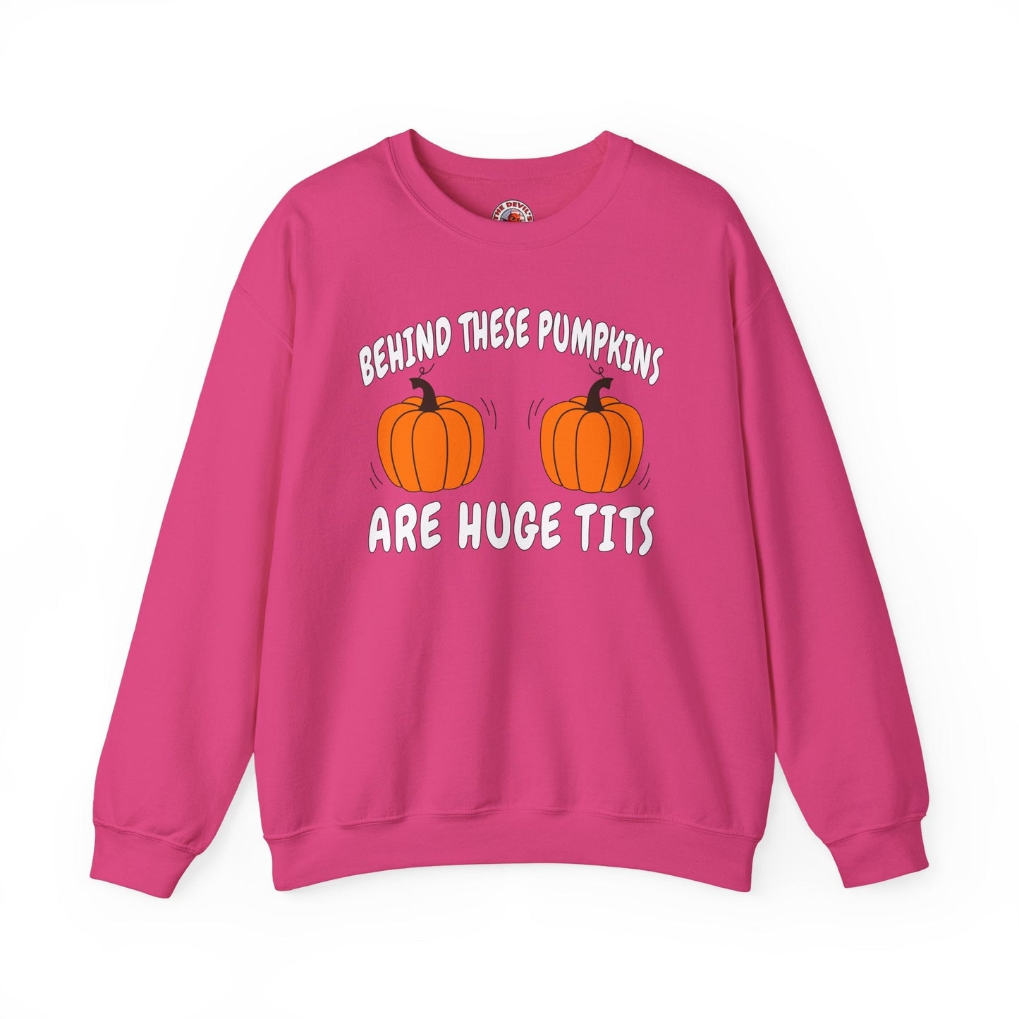 Behind These Pumpkins Are Huge Tits Crewneck Sweatshirt The Devil's Pickle