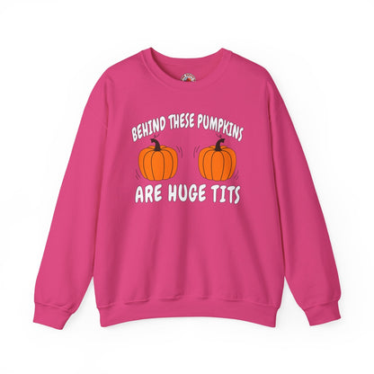 Behind These Pumpkins Are Huge Tits Crewneck Sweatshirt The Devil's Pickle