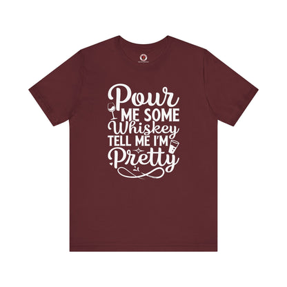 Pour Me Some Whiskey Tell Me I'm Pretty T-Shirt The Devil's Pickle
