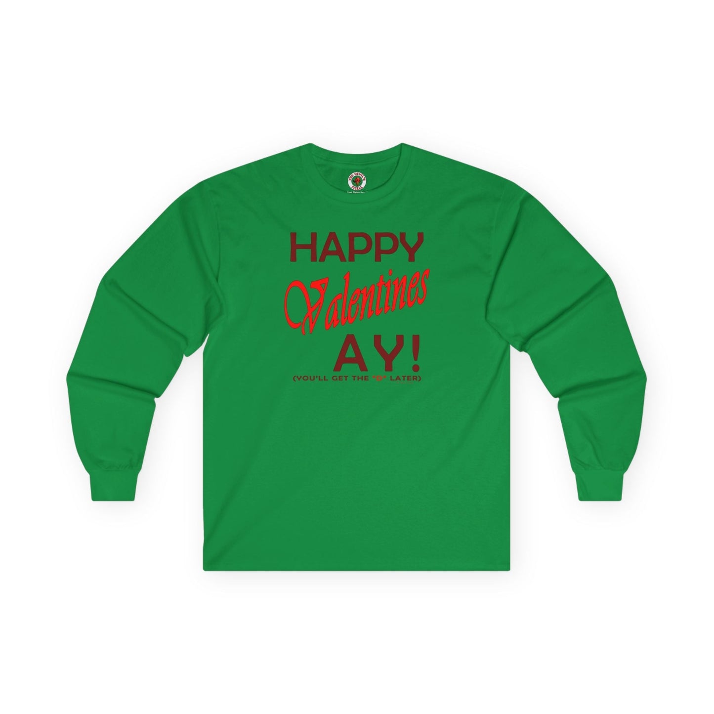Happy Valentine's Ay Long Sleeve Tee The Devil's Pickle