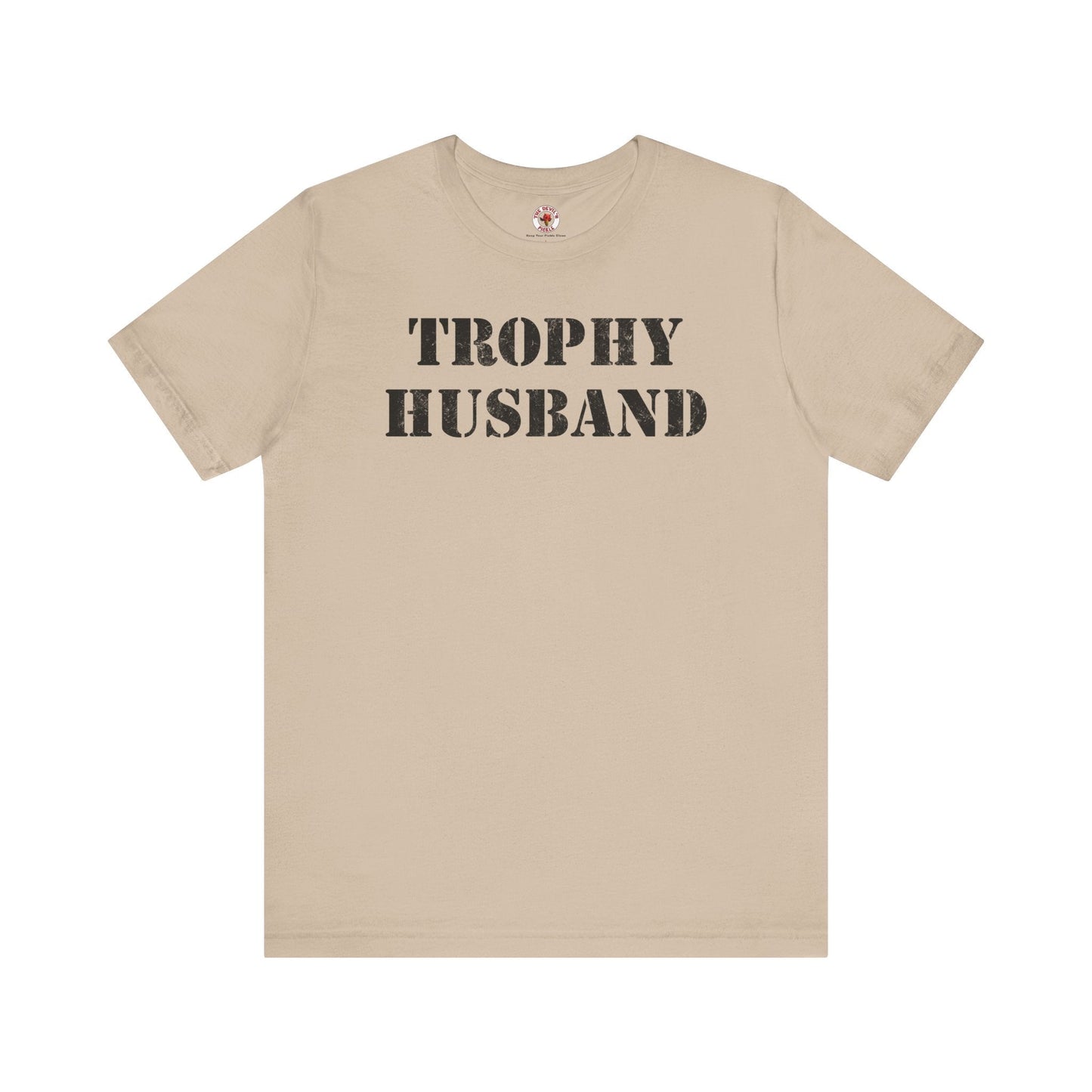Trophy Husband T-Shirt The Devil's Pickle