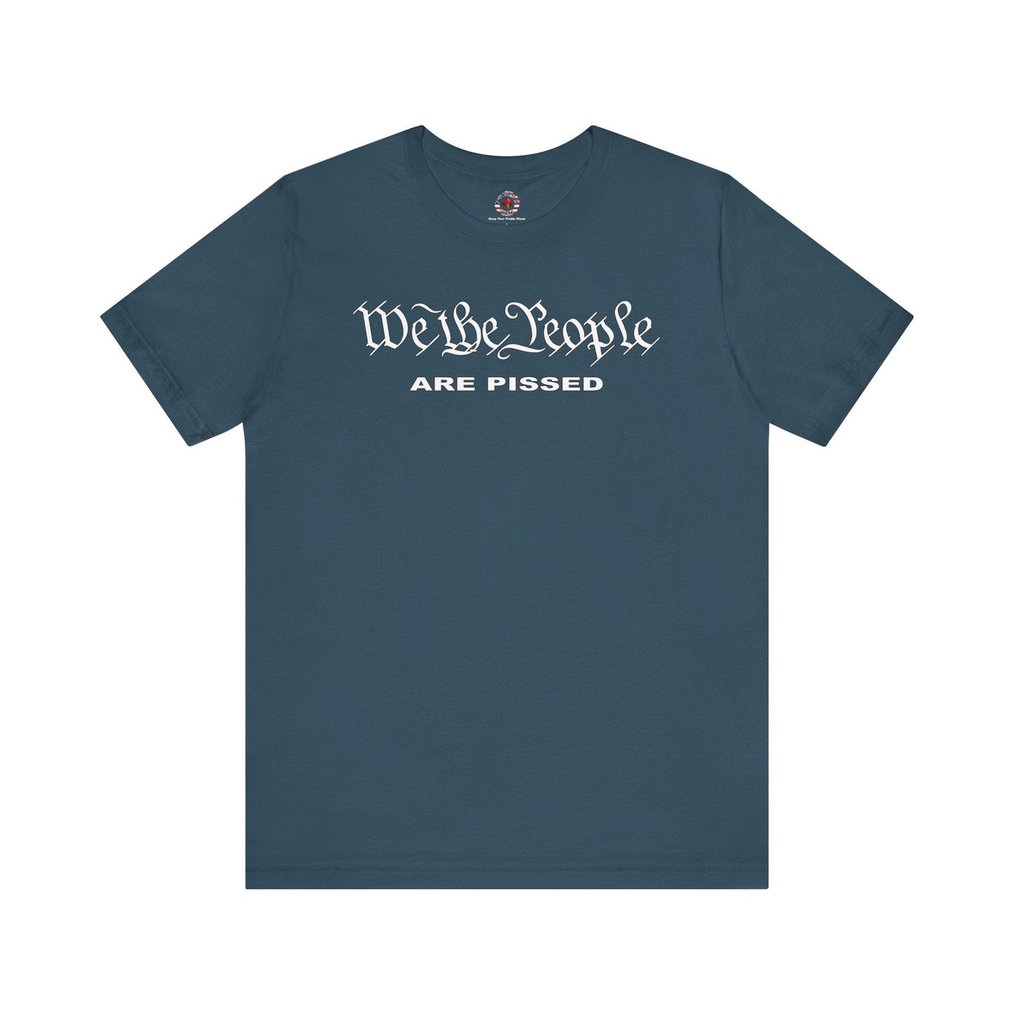 We The People Are Pissed T-Shirt The Devil's Pickle