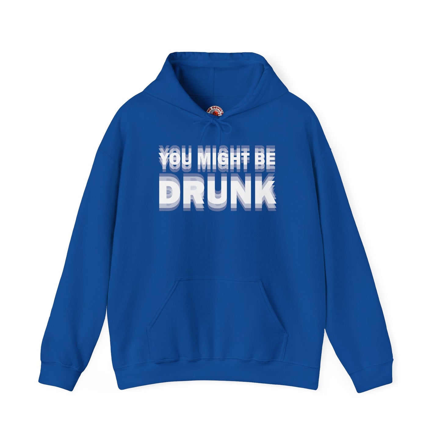 You Might Be Drunk Hooded Sweatshirt The Devil's Pickle