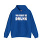 You Might Be Drunk Hooded Sweatshirt The Devil's Pickle