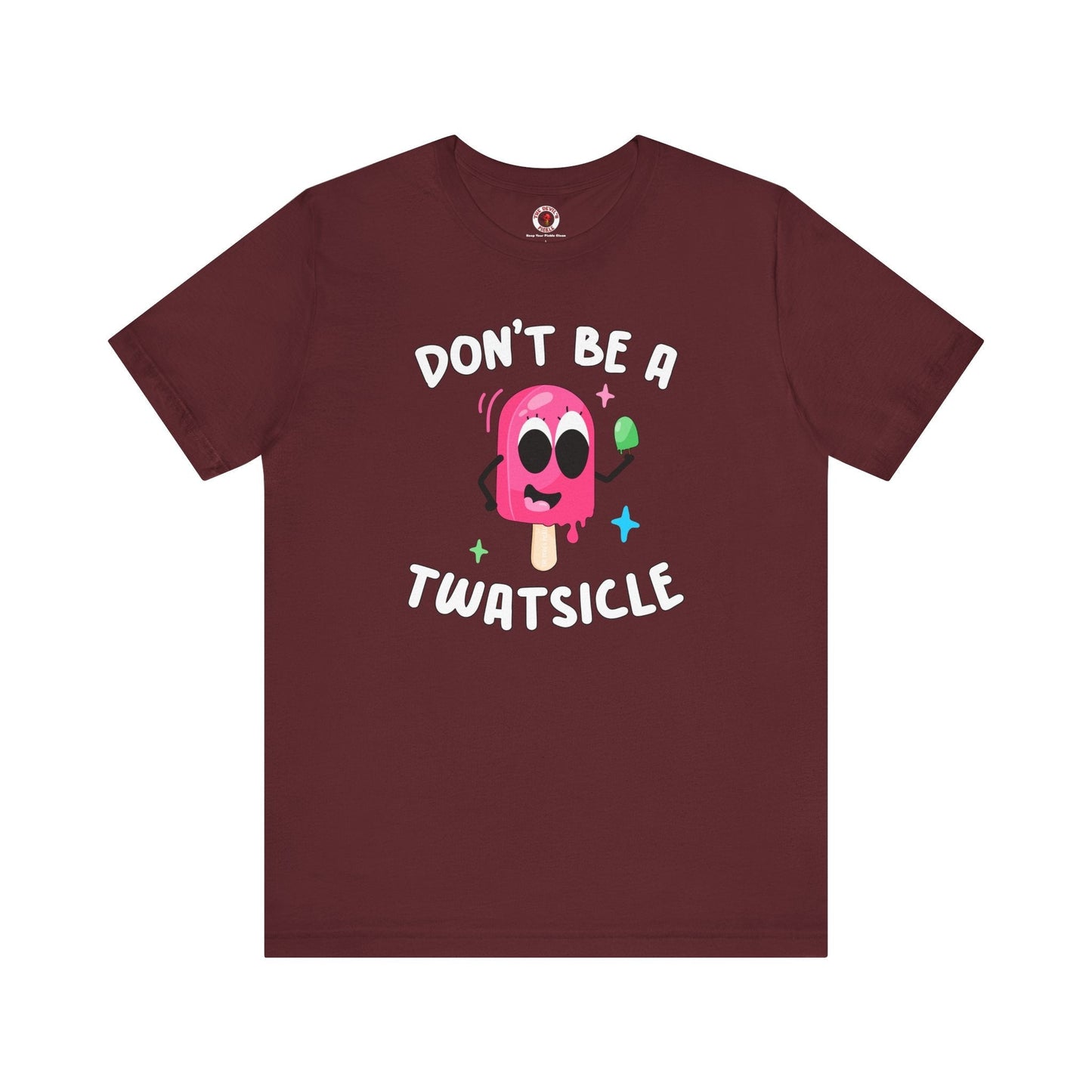 Don't Be A Twatsicle T-Shirt The Devil's Pickle